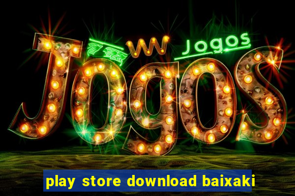 play store download baixaki